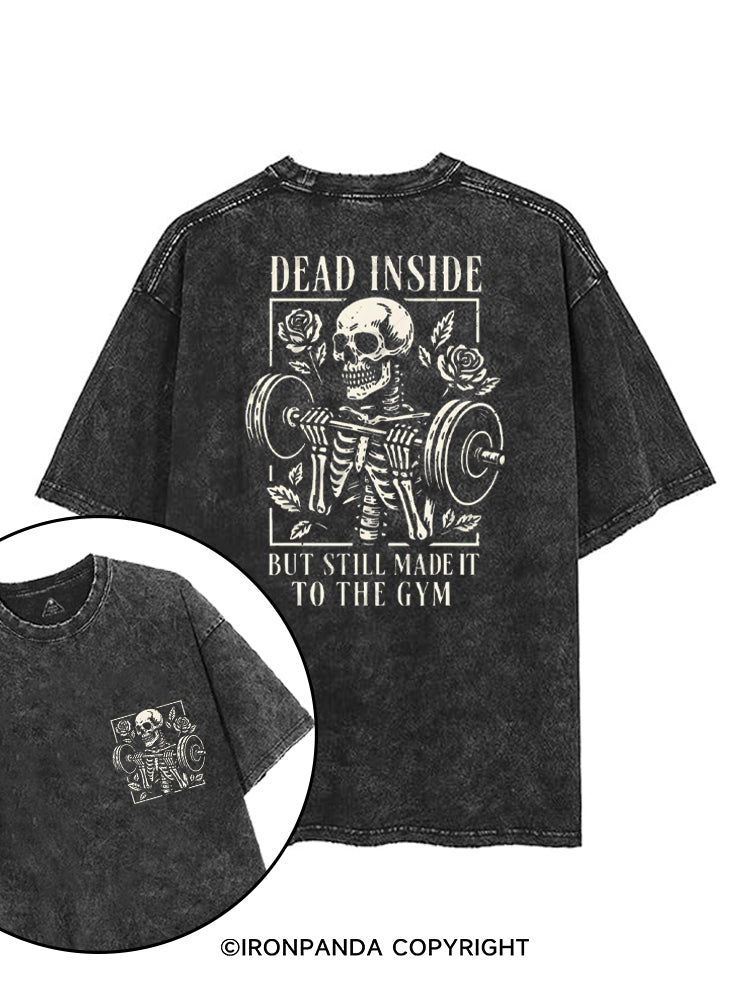 DEAD INSIDE BUT STILL MADE IT TO THE GYM printed Gym Shirt