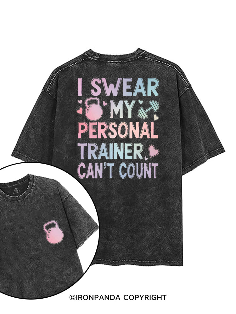 I SWEAR MY PERSONAL TRAINER CAN'T COUNT printed Gym Shirt