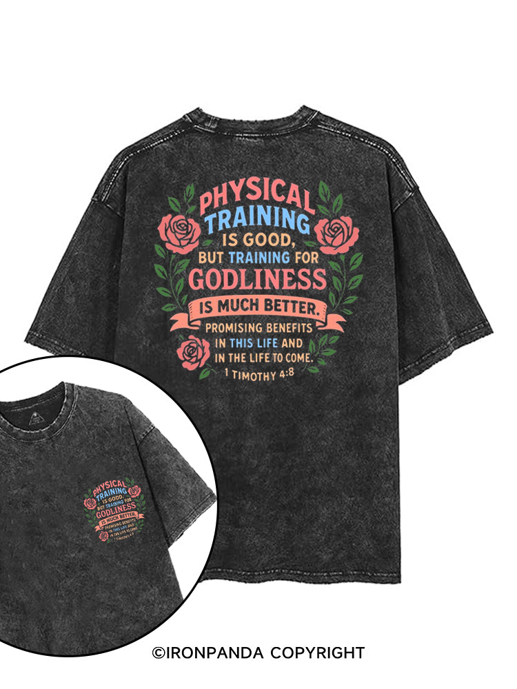 PHYSICAL TRAINING IS GOOD, BUT TRAINING FOR GODLINESS IS MUCH BETTER printed Gym Shirt