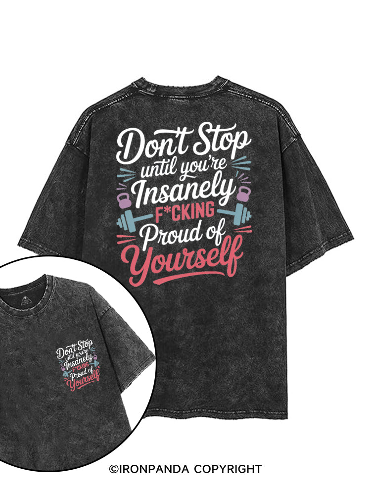 DON'T STOP UNTIL YOU'RE INSANELY F*CKING PROUD OF YOURSELF printed Gym Shirt