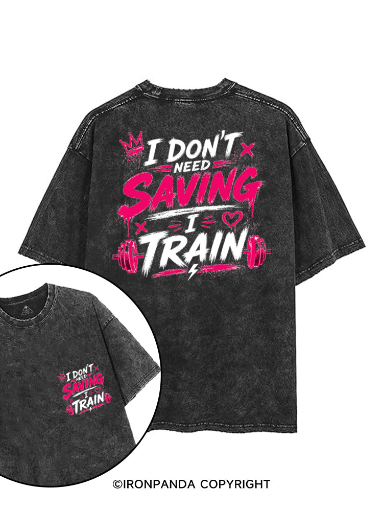 I DON'T NEED SAVING I TRAIN printed Gym Shirt