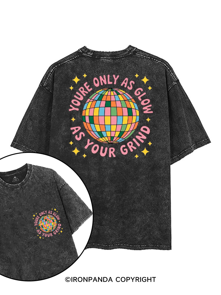 YOURE ONLY AS GLOW AS YOUR GRIND printed Gym Shirt