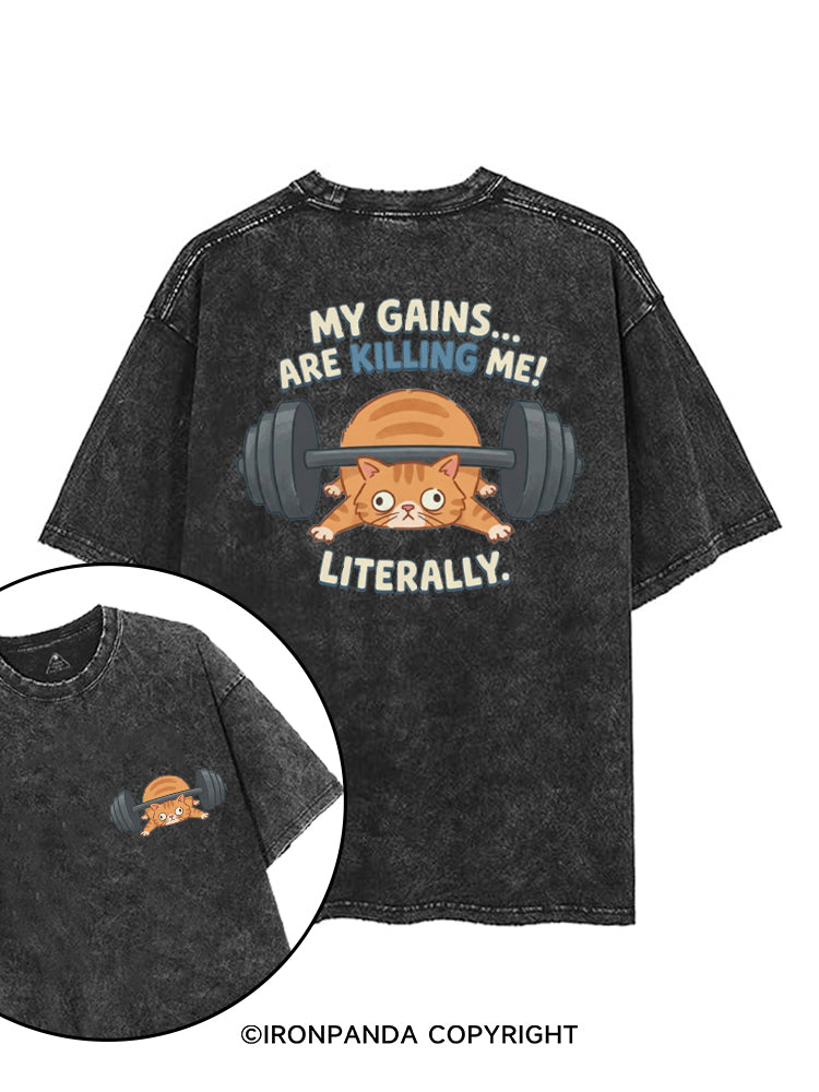 MY GAINS ARE KILLING ME! LITERALLY. printed Gym Shirt