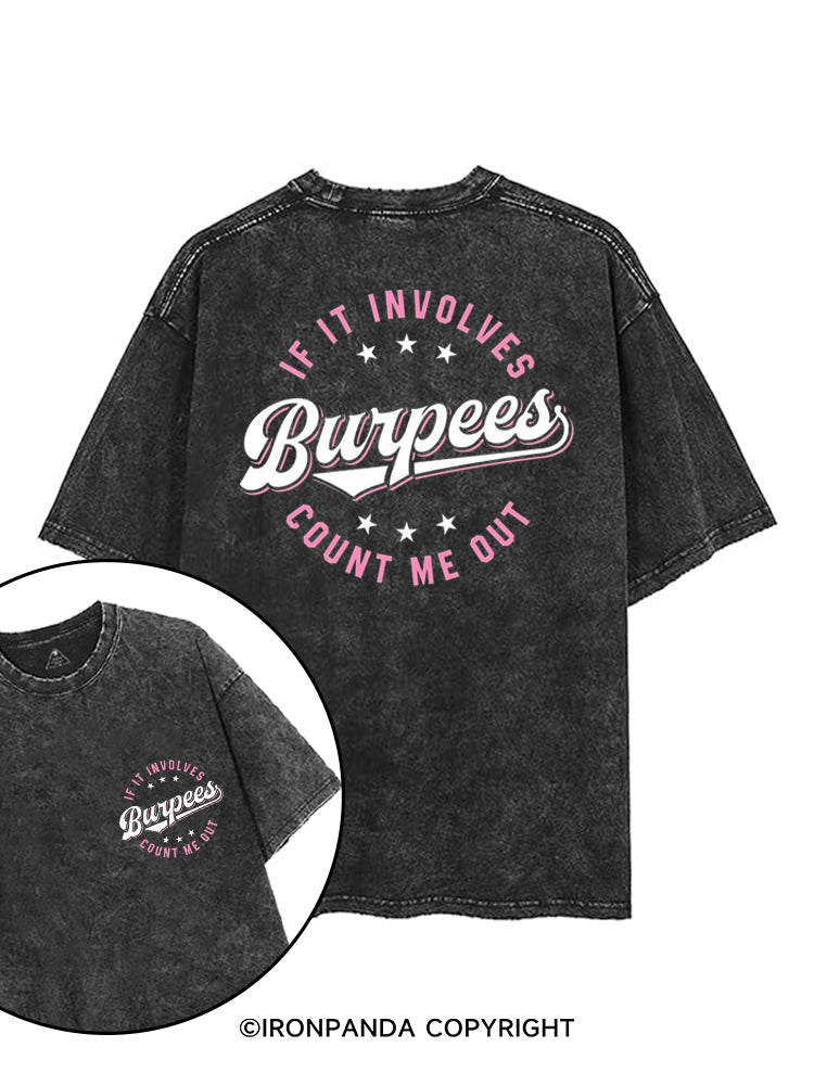 IF IT INVOLVES BURPEES COUNT ME OUT printed Gym Shirt