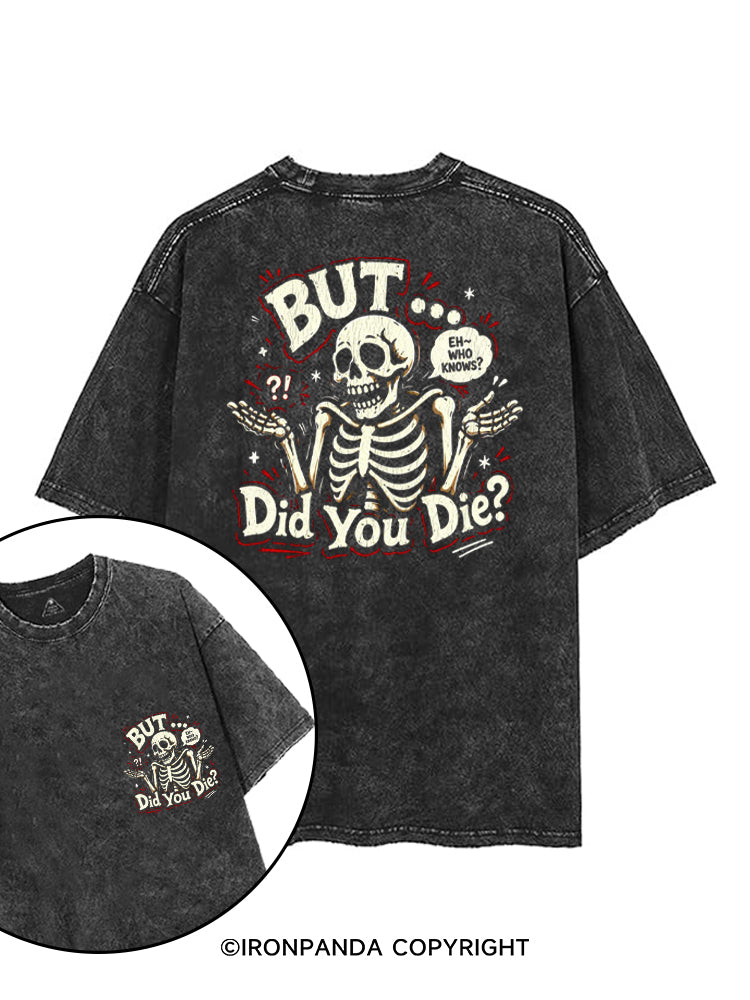 BUT... DID YOU DIE? printed Gym Shirt