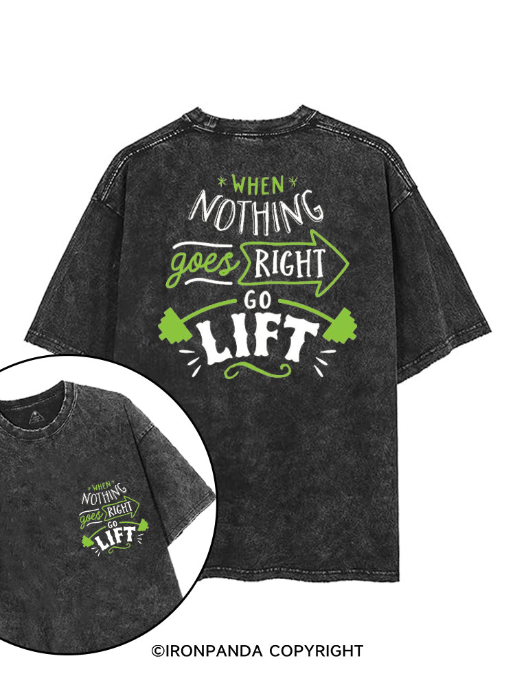 WHEN NOTHING GOES RIGHT GO LIFT printed Gym Shirt