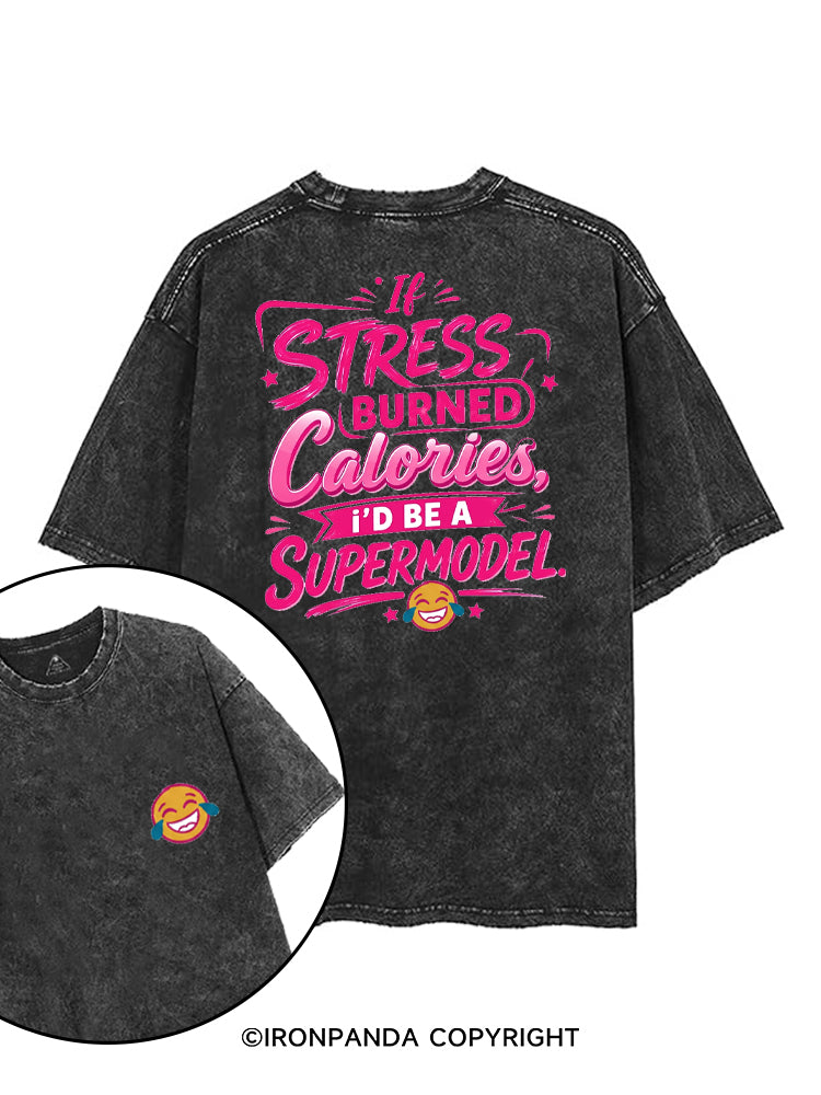 IF STRESS BURNED CALORIES, I'D BE A SUPERMODEL printed Gym Shirt