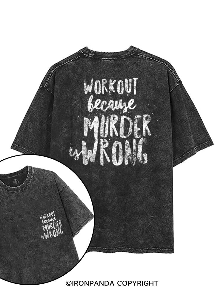 WORKOUT BECAUSE MURDER IS WRONG printed Gym Shirt
