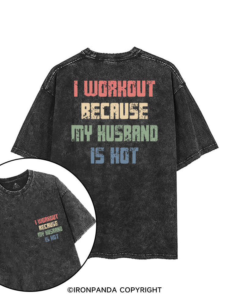 I WORKOUT BECAUSE MY HUSBAND IS HOT printed Gym Shirt