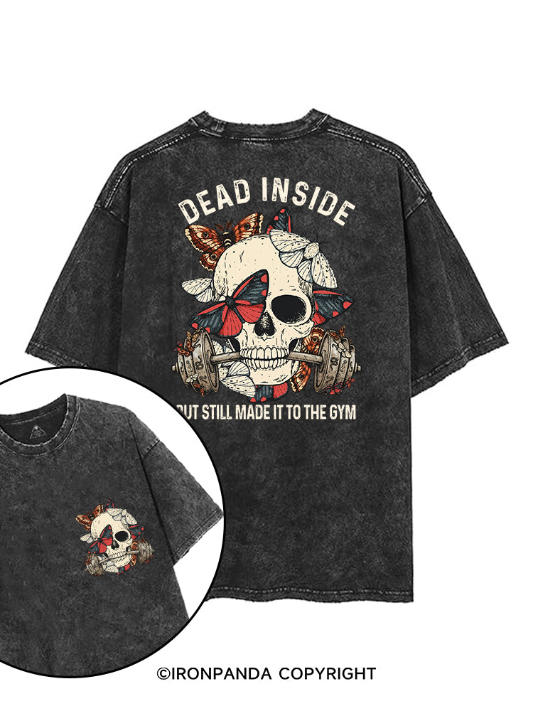DEAD INSIDE BUT STILL MADE IT TO THE GYM printed Gym Shirt