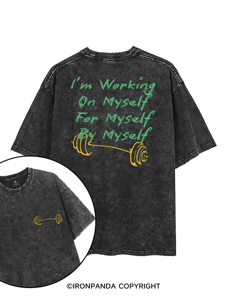 I’M WORKING ON MYSELF FOR MYSELF BY MYSELF printed Gym Shirt