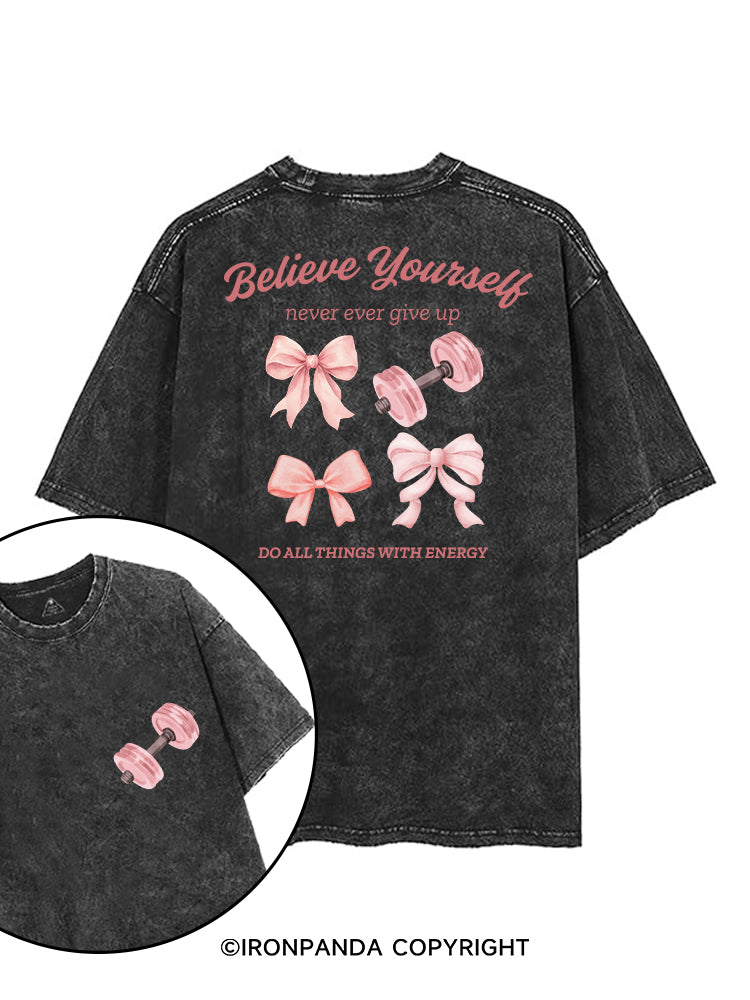 BELIEVE YOURSELF NEVER EVER GIVE UP printed Gym Shirt