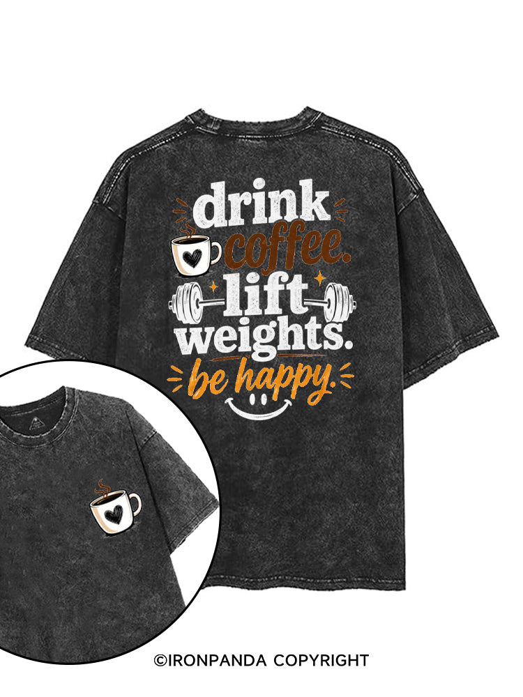 DRINK COFFEE. LIFT WEIGHTS. BE HAPPY printed Gym Shirt