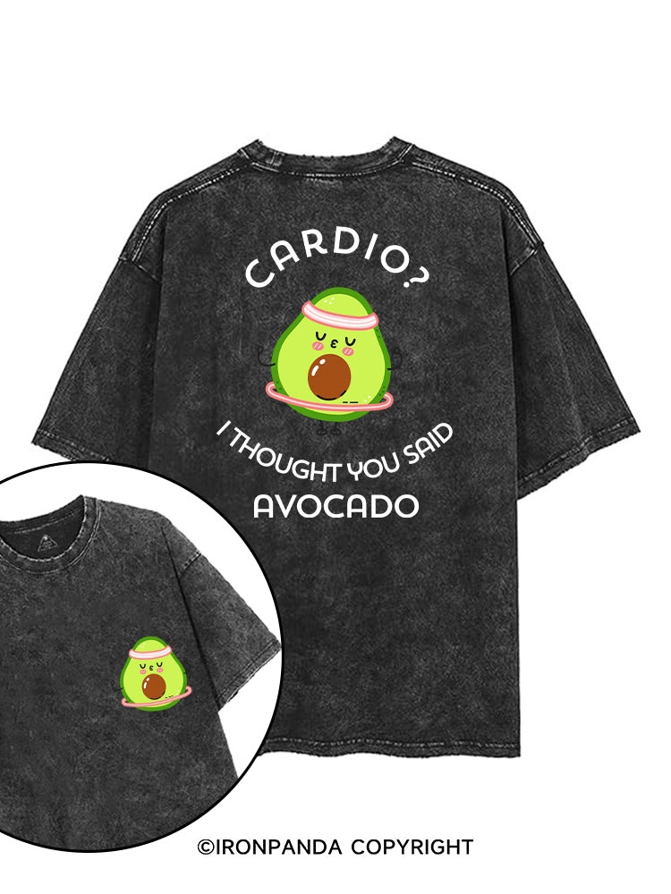 CARDIO? I THOUGHT YOU SAID AVOCADO printed Gym Shirt