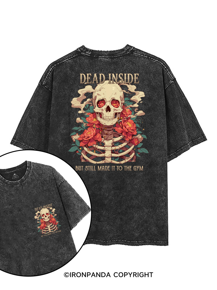 DEAD INSIDE BUT STILL MADE IT TO THE GYM printed Gym Shirt