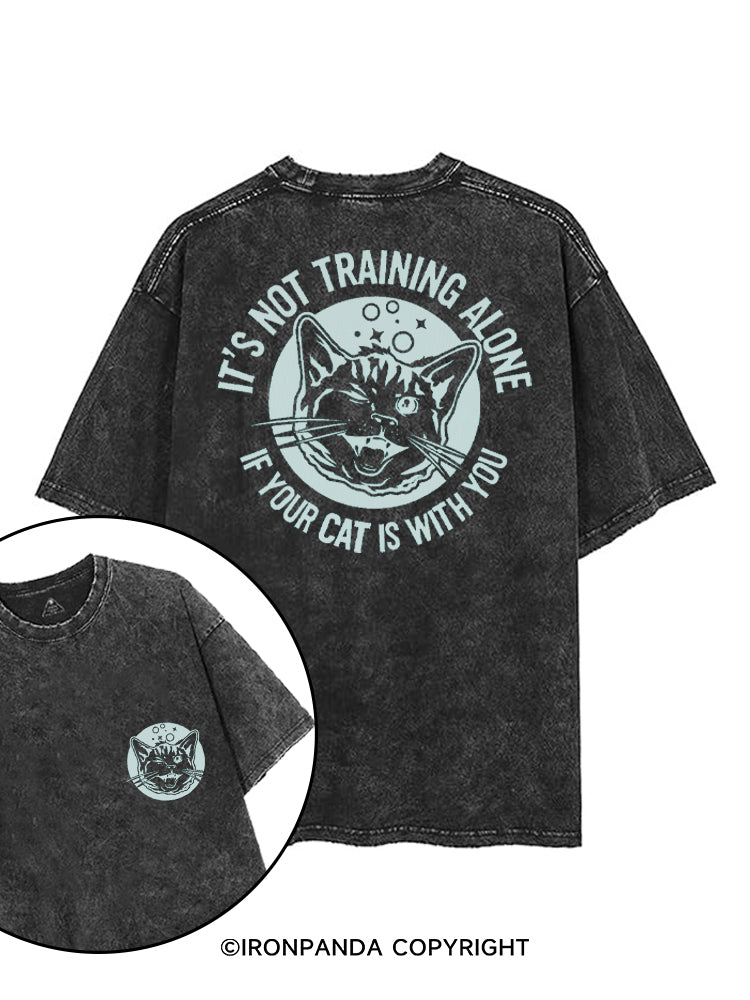 IT'S NOT TRAINING ALONE IF YOUR CAT IS WITH YOU printed Gym Shirt