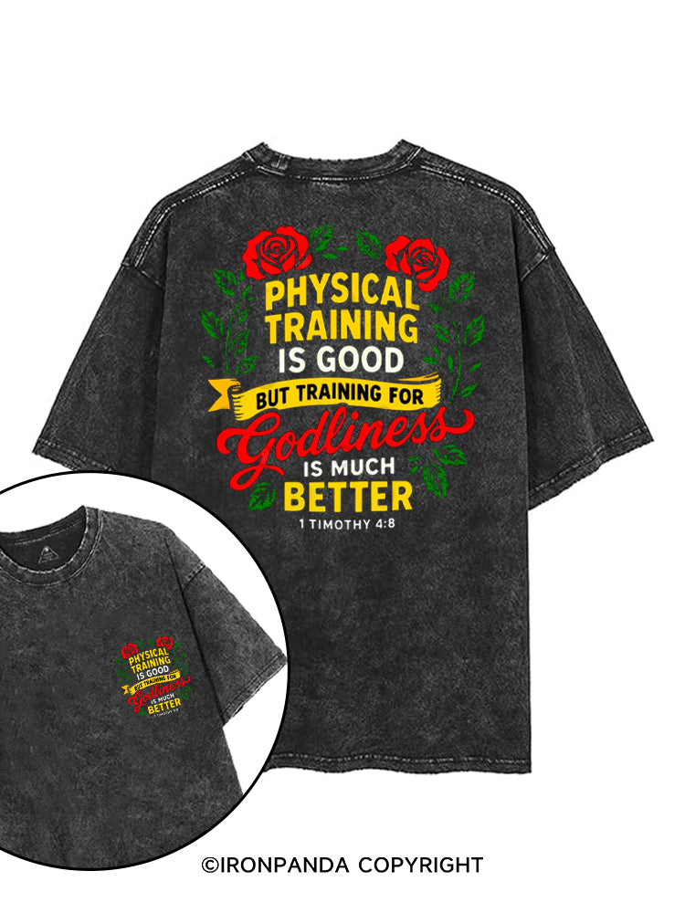 PHYSICAL TRAINING IS GOOD BUT TRAINING FOR GODLINESS IS MUCH BETTER printed Gym Shirt