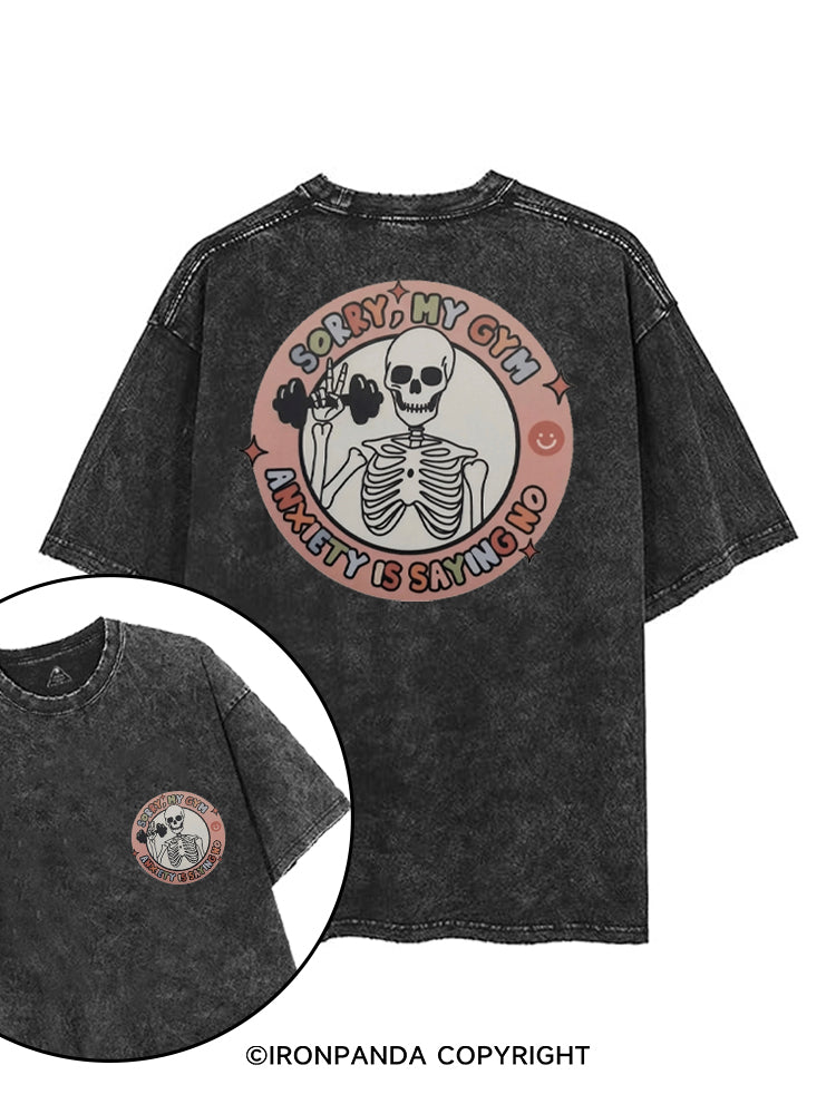 SORRY, MY GYM ANXIETY IS SAYING NO printed Gym Shirt