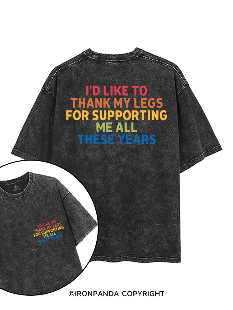 I'D LIKE TO THANK MY LEGS FOR SUPPORTING ME ALL THESE YEARS printed Gym Shirt