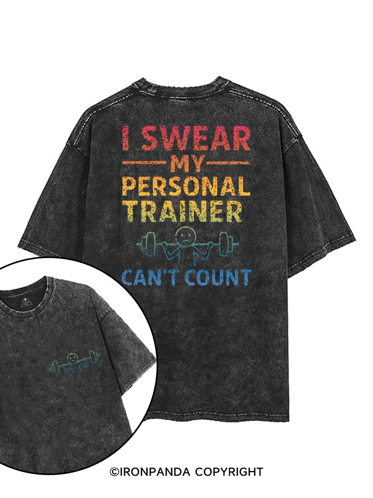 I SWEAR MY PERSONAL TRAINER CAN'T COUNT printed Gym Shirt