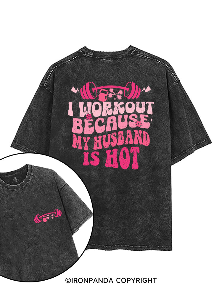 I WORKOUT BECAUSE MY HUSBAND IS HOT printed Gym Shirt