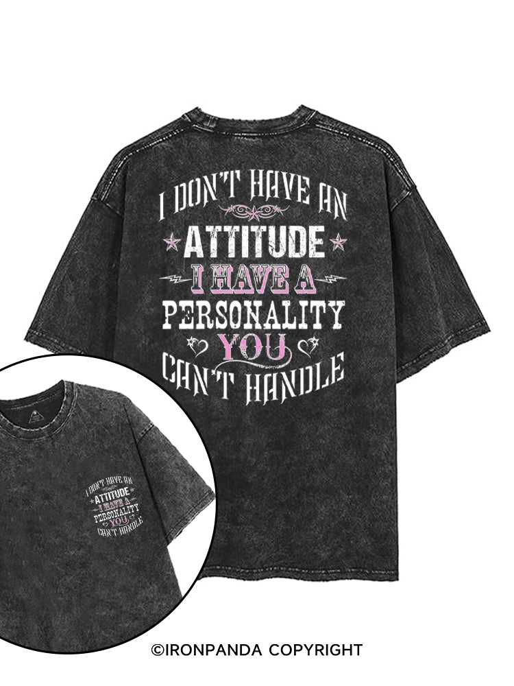 I DON'T HAVE AN ATTITUDE I HAVE A PERSONALITY YOU CAN'T HANDLE printed Gym Shirt