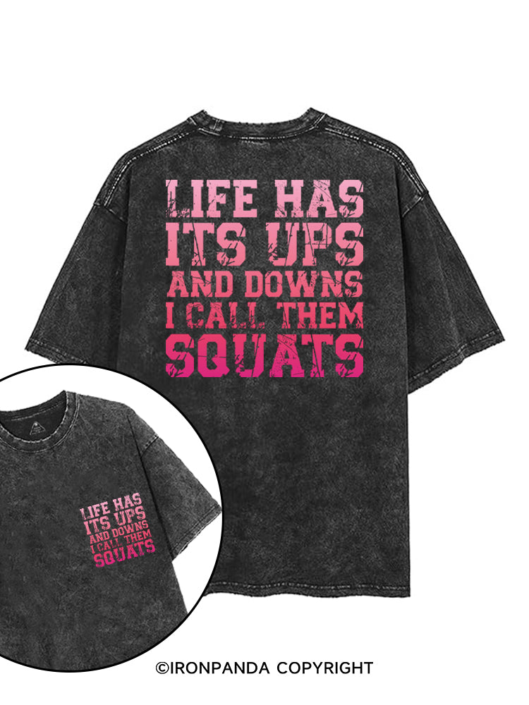LIFE HAS ITS UPS AND DOWNS I CALL THEM SQUATS printed Gym Shirt