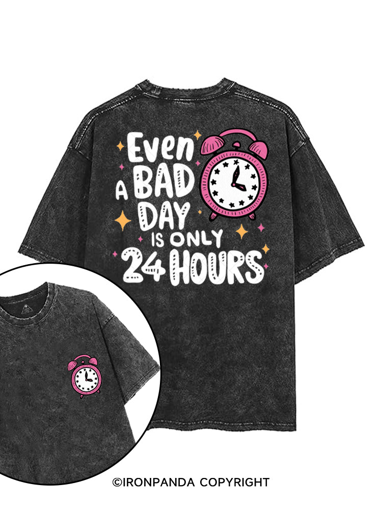 EVEN A BAD DAY IS ONLY 24 HOURS printed Gym Shirt