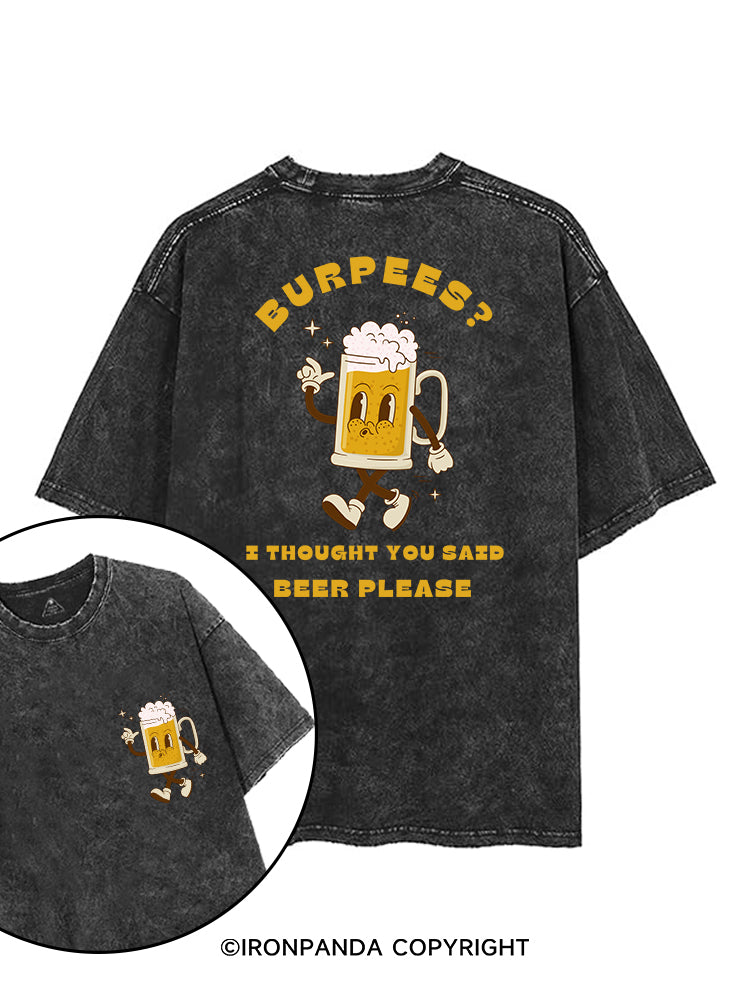 BURPEES？ I THOUGHT YOU SAID BEER PLEASE printed Gym Shirt