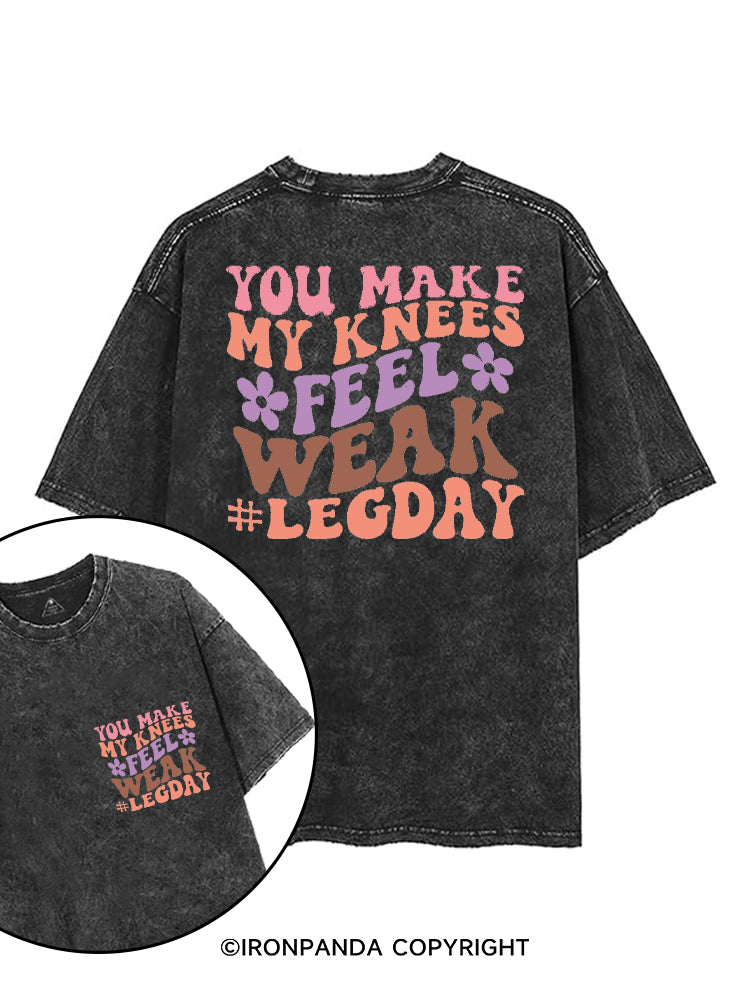 YOU MAKE MY KNEES FEEL WEAK #LEGDAY printed Gym Shirt