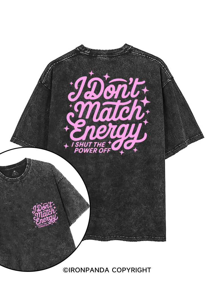 I DON'T MATCH ENERGY I SHUT THE POWER OFF printed Gym Shirt