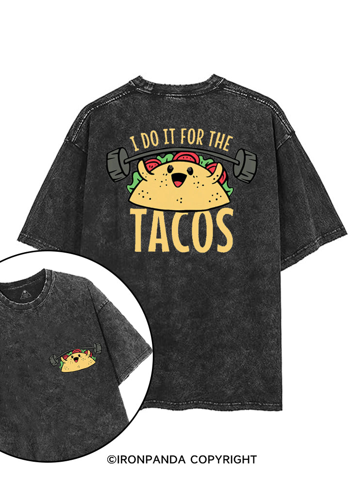 I DO IT FOR THE TACOS printed Gym Shirt