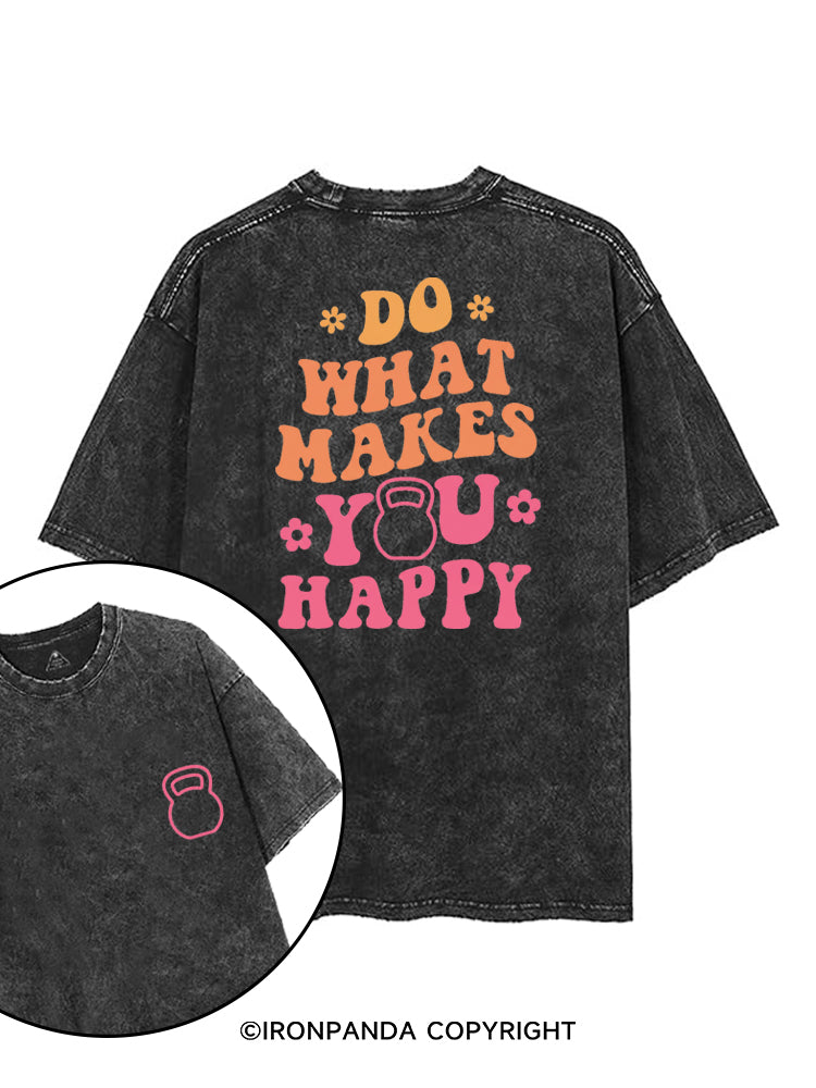 DO WHAT MAKES YOU HAPPY printed Gym Shirt