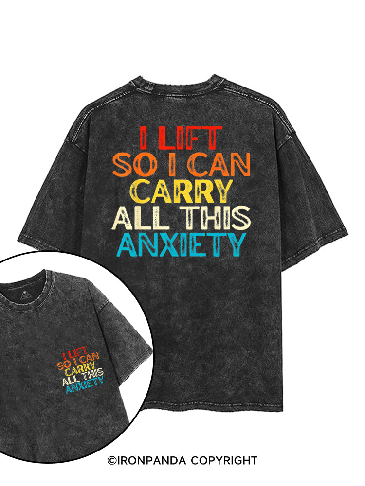 I LIFT SO I CAN CARRY ALL THIS ANXIETY printed Gym Shirt