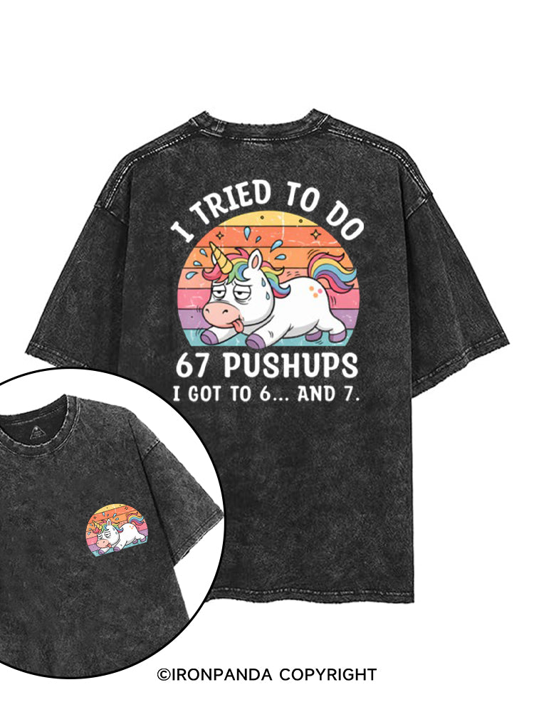 I TRIED TO DO  67 PUSHUPS I GOT TO 6... AND 7 printed Gym Shirt
