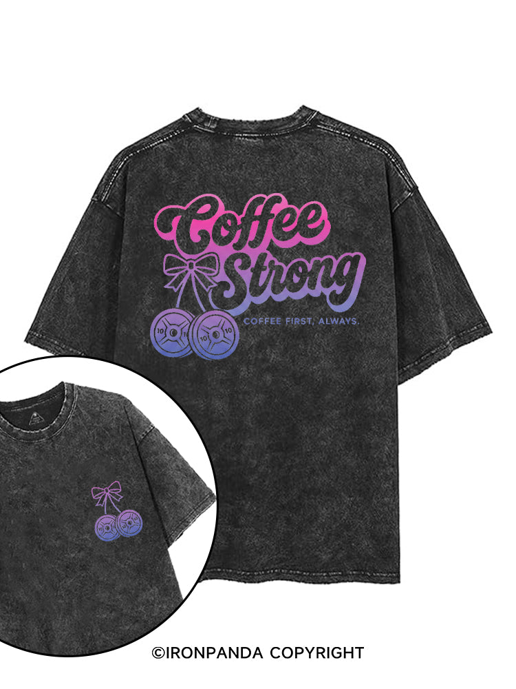 COFFEE STRONG COFFEE FIRST, ALWAYS printed Gym Shirt