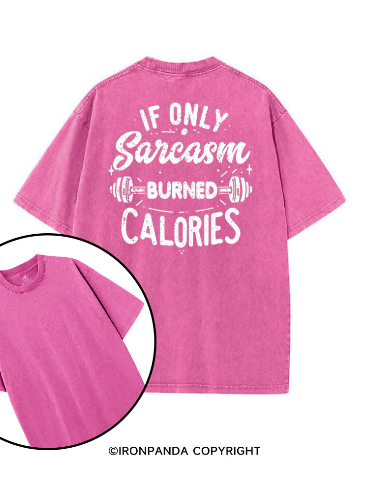 If Only Sarcasm Burned Calories Funny printed Gym Shirt
