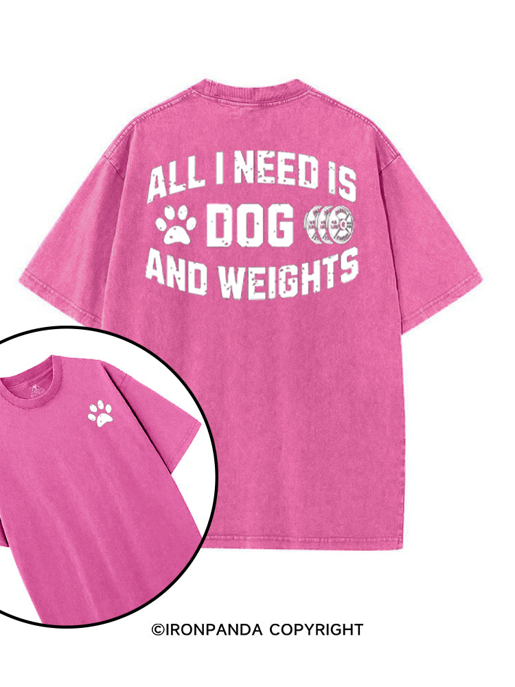 ALL I NEED IS DOG AND WEIGHTS printed Gym Shirt