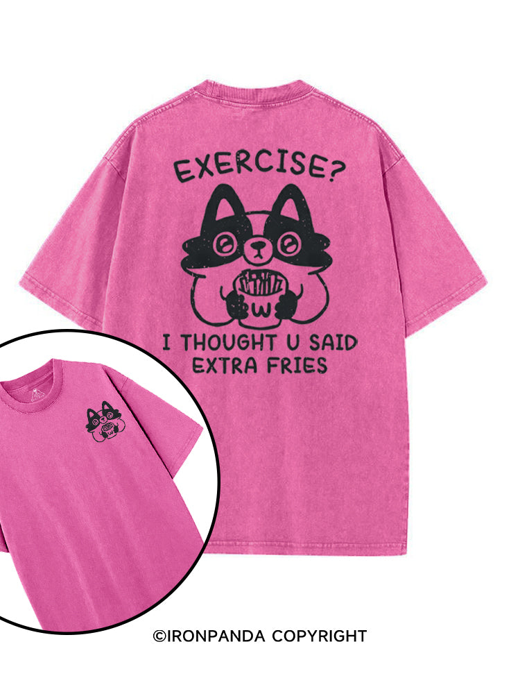 EXERCISE? I THOUGHT U SAID EXTRA FRIES printed Gym Shirt