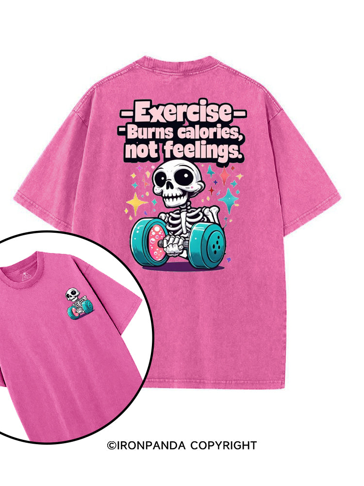 EXERCISE BURNS CALORIES NOT FEELINGS printed Gym Shirt