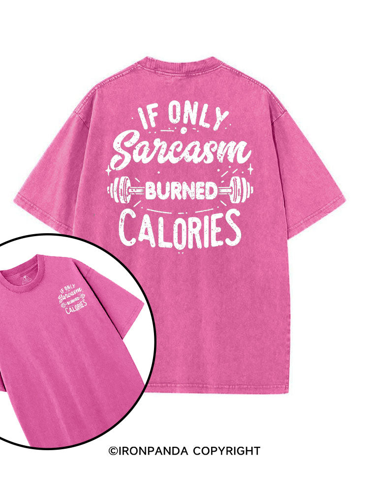 If Only Sarcasm Burned Calories Funny printed Gym Shirt