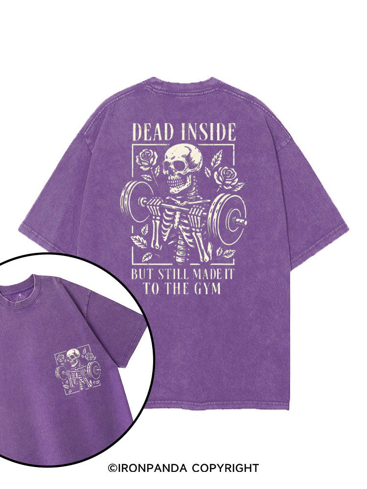 DEAD INSIDE BUT STILL MADE IT TO THE GYM printed Gym Shirt