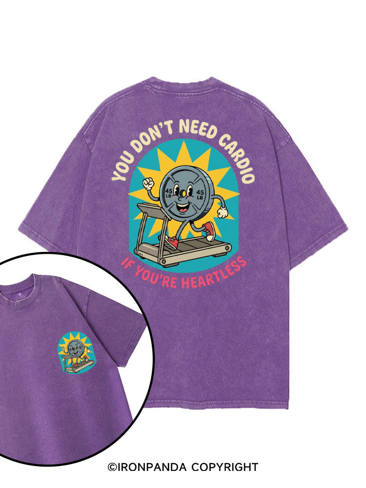 YOU DON'T NEED CARDIO IF YOU'RE HEARTLESS printed Gym Shirt