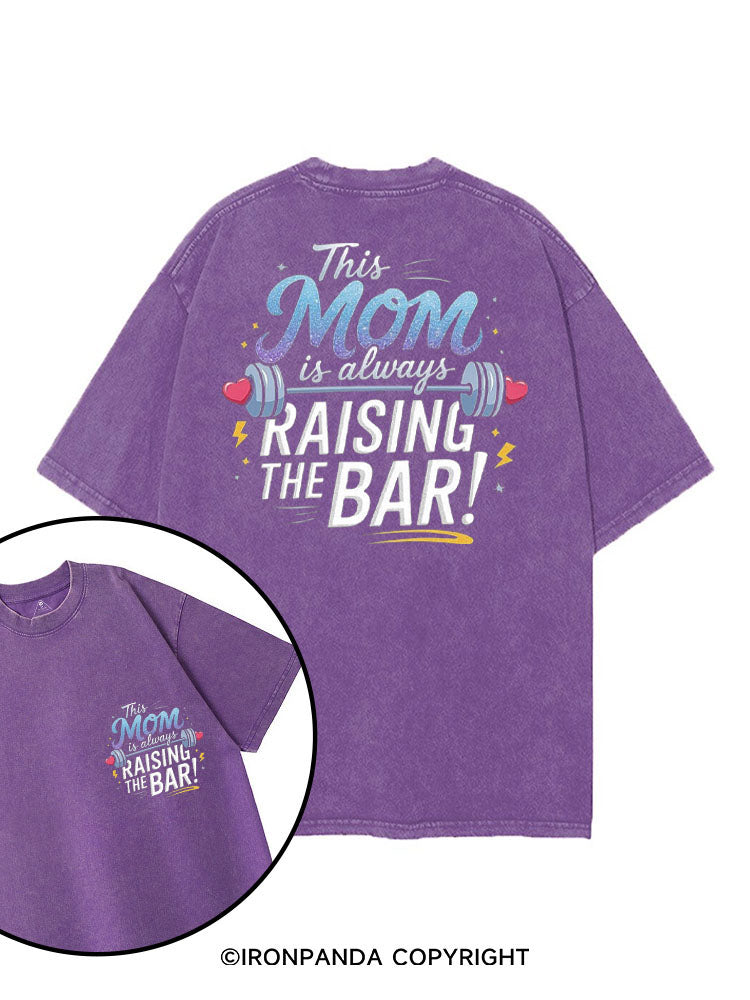 THIS MOM IS ALWAYS RAISING THE BAR! printed Gym Shirt