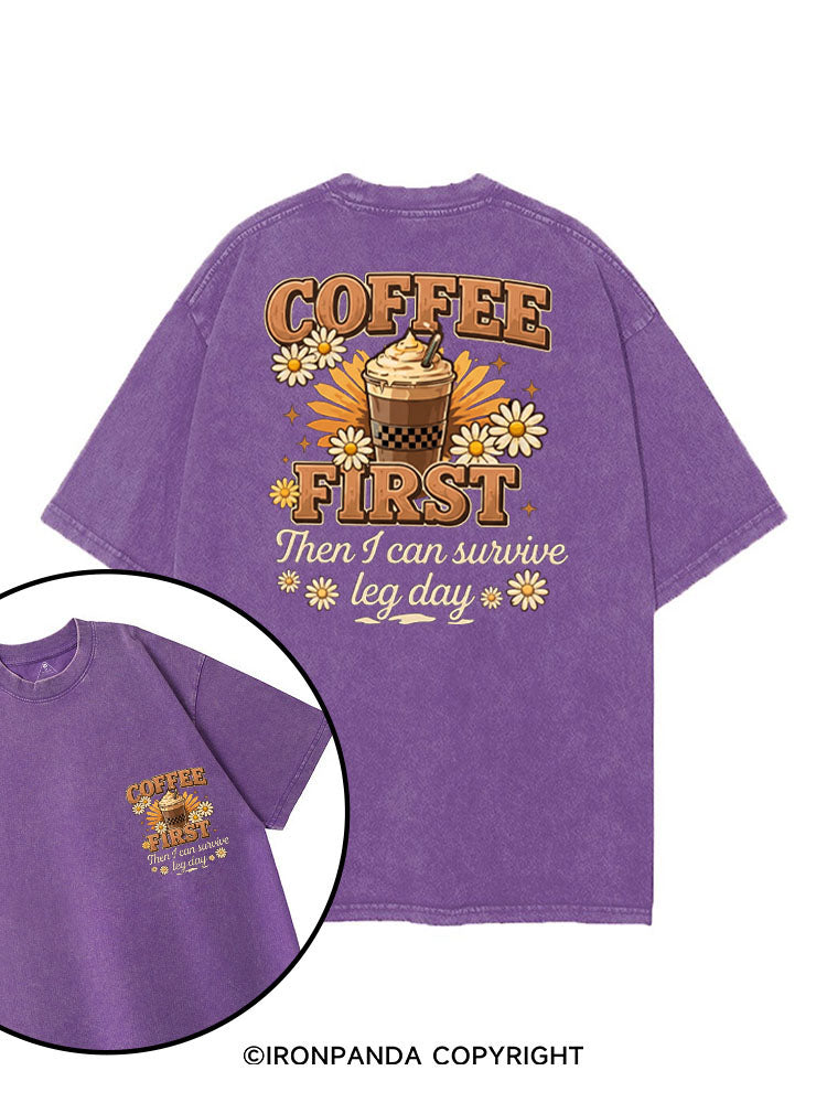 COFFEE FIRST THEN I CAN SURVIVE LEG DAY printed Gym Shirt