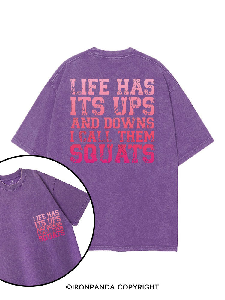 LIFE HAS ITS UPS AND DOWNS I CALL THEM SQUATS printed Gym Shirt