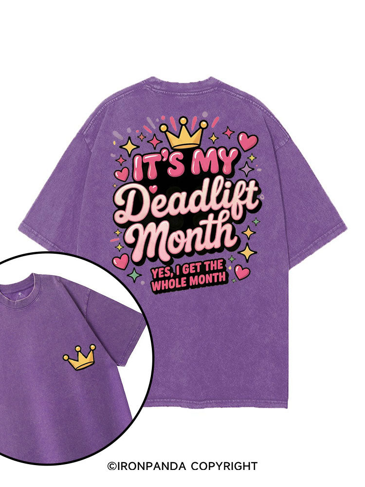 IT'S MY DEADLIFT MONTH YES I GET THE WHOLE MONTH printed Gym Shirt