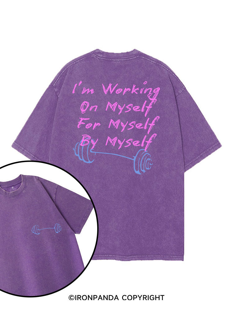 I’M WORKING ON MYSELF FOR MYSELF BY MYSELF printed Gym Shirt