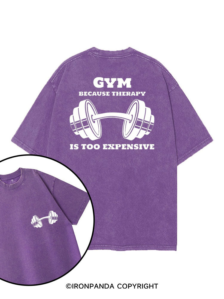 GYM BECAUSE THERAPY IS TOO EXPENSIVE printed Gym Shirt