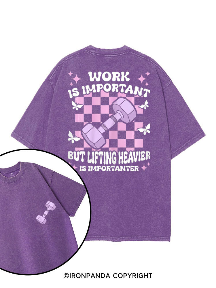 WORK IS IMPORTANT BUT LIFTING HEAVIER IS IMPORTANTER printed Gym Shirt